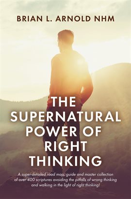 Cover image for The Supernatural Power of Right Thinking!