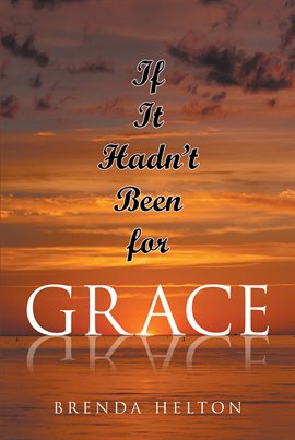 Cover image for If It Hadn't Been for Grace