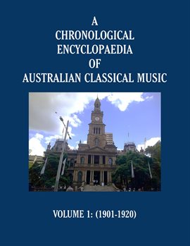 Cover image for A Chronological Encyclopaedia of Australian Classical Music, Volume 1 (1901-1920)