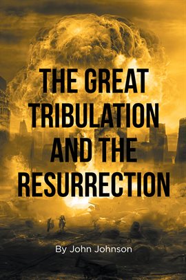 Cover image for The Great Tribulation and the Resurrection