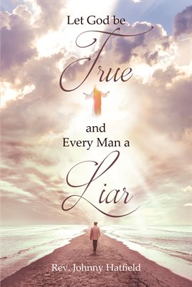 Imagen de portada para Let God Be True and Every Man a Liar