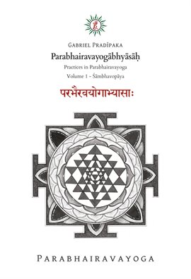 Cover image for Parabhairavayogābhyāsāḥ, Volume 1