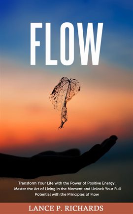 Imagen de portada para Flow: Transform Your Life With the Power of Positive Energy