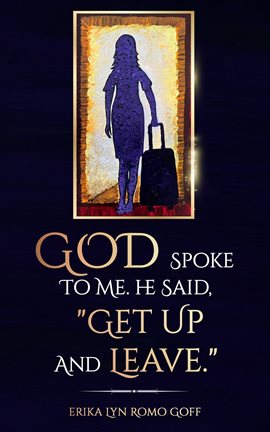 Cover image for God Spoke to Me. He Said, "Get up and Leave."