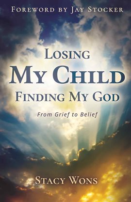 Cover image for Losing My Child, Finding My God