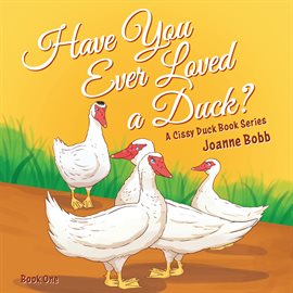 Imagen de portada para Have You Ever Loved a Duck?