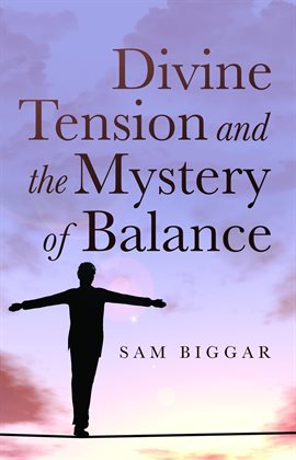 Cover image for Divine Tension and the Mystery of Balance
