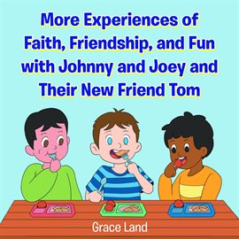 Imagen de portada para More Experiences of Faith, Friendship, and Fun With Johnny and Joey and Their New Friend Tom
