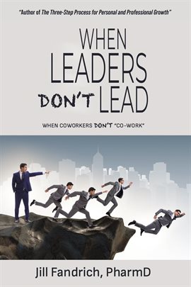 Imagen de portada para When Leaders Don't Lead; When Coworkers Don't "Co-Work"