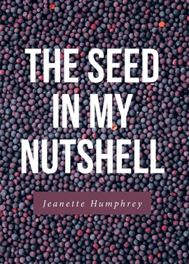 Cover image for The Seed in My Nutshell