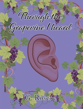 Cover image for Through the Grapevine I Heard