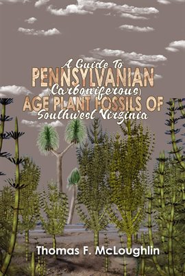 Imagen de portada para A Guide to Pennsylvanian (Carboniferous) Age Plant Fossils of Southwest Virginia