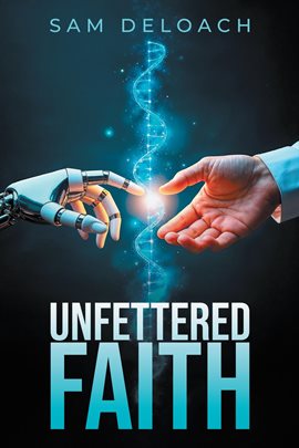 Unfettered Faith Unfettered Faith