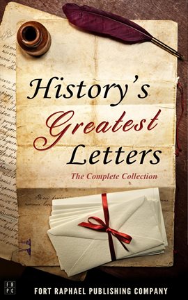 Cover image for History's Greatest Letters: The Complete Collection - From the Ancient World to the Twentieth Cent