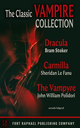 Imagen de portada para The Classic Vampire Collection - Dracula - Carmilla - The Vampyre - Three Complete Novels! - Unab