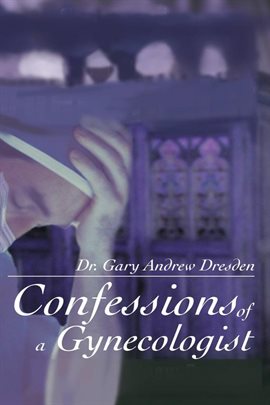 Cover image for Confessions of a Gynecologist