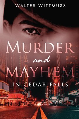 Cover image for Murder and Mayhem in Cedar Falls
