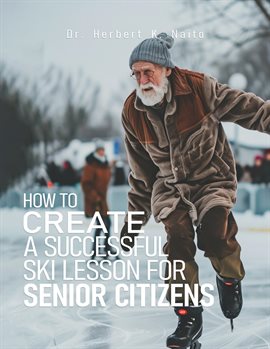 Cover image for How to Create a Successful Ski Lesson for Senior Citizens