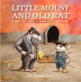 Cover image for Little Mousy and Old Rat: The Mousy Tales