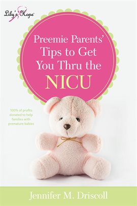 Preemie Parents' Tips to Get You Thru the Nicu