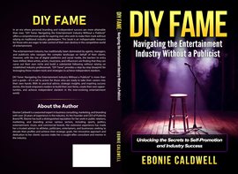 Cover image for DIY Fame: Navigating the Entertainment Industry Without a Publicist