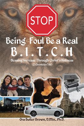 Imagen de portada para Stop Being Foul Be a Real B.I.T.C.H: Blessing Increase Through Christ's Holiness (2 Chronicles 7