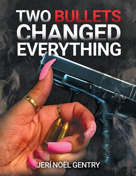 Cover image for Two Bullets Changed Everything