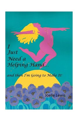 Imagen de portada para I Just Need a Helping Hand … and Then I'm Going to Make It!