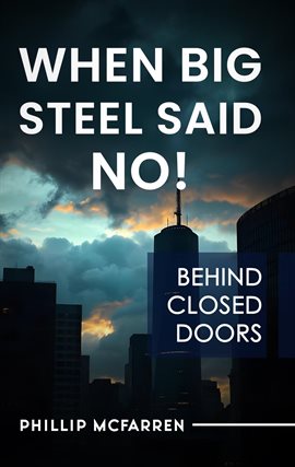 Imagen de portada para When Big Steel Said No!