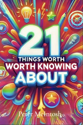 Cover image for 21 Things Worth Knowing About