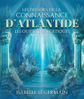 Les trésors de la Connaissance d'Atlantide