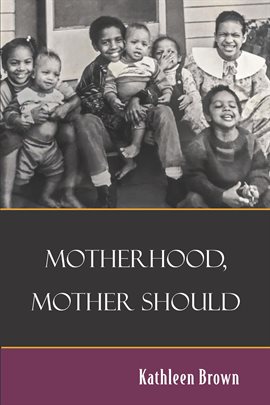 Cover image for Motherhood, Mother Should