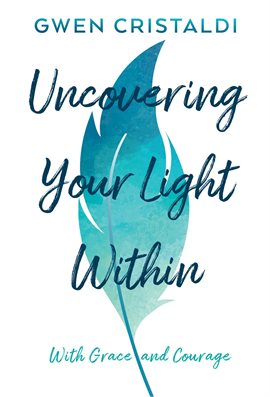 Cover image for Uncovering your light within