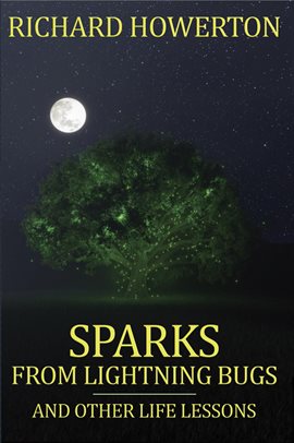 Cover image for Sparks From Lightning Bugs and Other Life Lessons