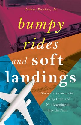 Cover image for Bumpy Rides and Soft Landings