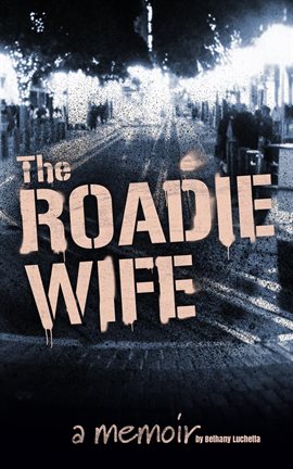 Cover image for The Roadie Wife, a Memoir