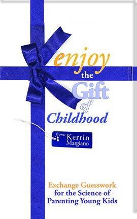 Cover image for Enjoy the Gift of Childhood