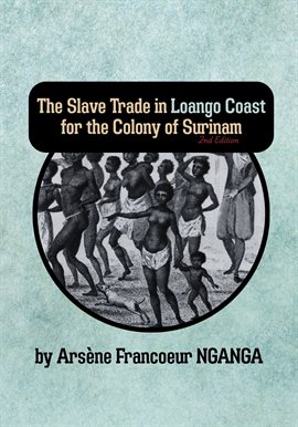 The Slave Trade in Loango Coast for the Colony of Surinam