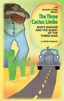 Cover image for The Three Cactus Limbo Bud’s Garage and the Quest of the Three Magi