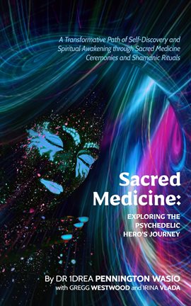 Cover image for Sacred Medicine: Exploring the Psychedelic Hero's Journey