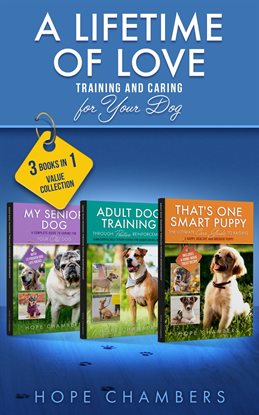 Imagen de portada para A Lifetime of Love: Training and Caring for Your Dog