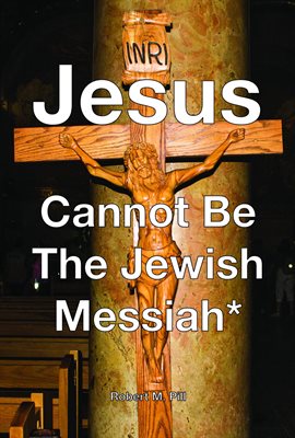 Imagen de portada para Jesus Cannot Be the Jewish Messiah