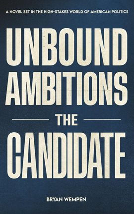 Cover image for Unbound Ambitions: The Candidate