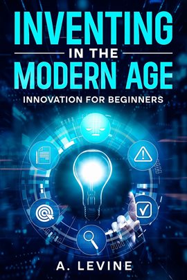 Cover image for Inventing in the Modern Age