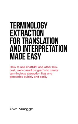 Cover image for Terminology Extraction for Translation and Interpretation Made Easy