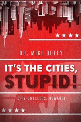 Cover image for It's the Cities, Stupid!