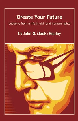 Cover image for Create Your Future: Jack Healey
