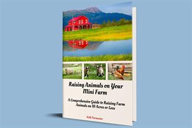 Imagen de portada para Raising Animals on Your Mini Farm