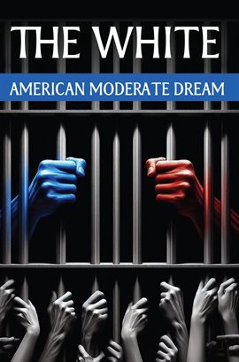 Cover image for The White American Moderate Dream