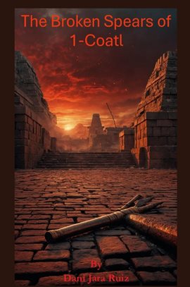 The Broken Spears of 1-Coatl